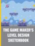 The Game Maker's Level Design Sketchbook: For indie game designers & game artists to sketch out game levels. Each page contains a pixel grid plus ... gift for game developers, designers & artists