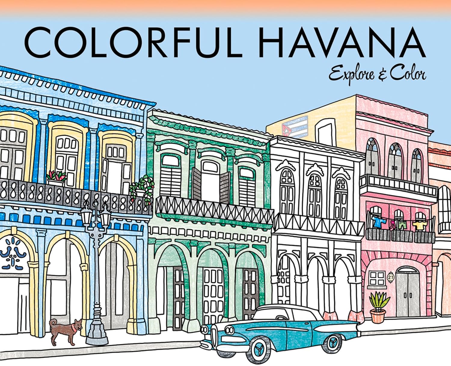 Colorful Havana: Explore & Color (Colorful Cities Books) Colorful Havana: Explore & Color (Colorful Cities Books)