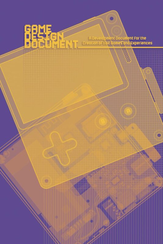 Game Design Document: A Game Development Document for the Design of 1BIT Video Games and Experience's