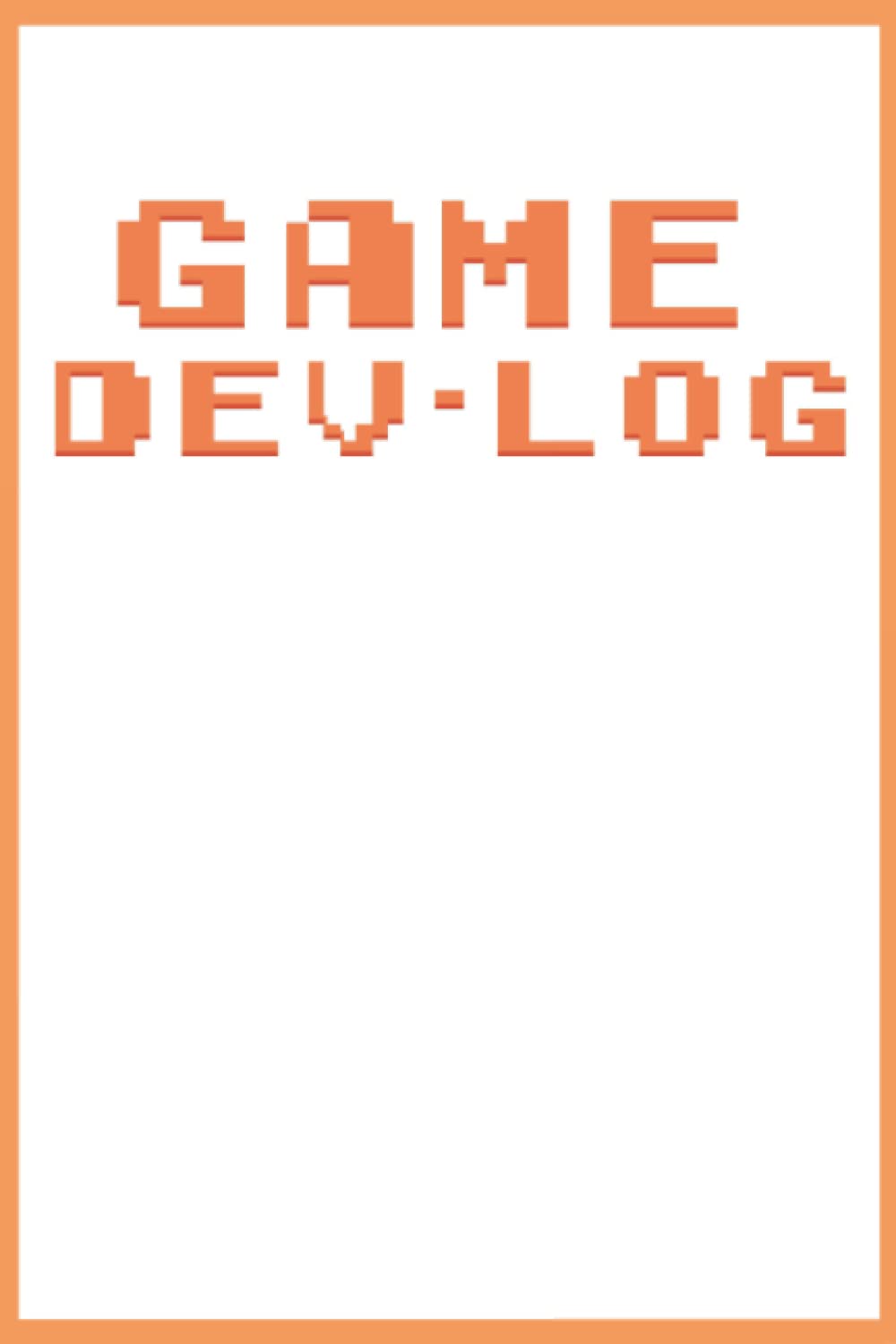 Game Dev Log: Game development notebook | paperback 6×9 120 sheets | prompts and blank sheets | gift for indie game lovers | game design diary Game Dev Log: Game development notebook | paperback 6×9 120 sheets | prompts and blank sheets | gift for indie game lovers | game design diary