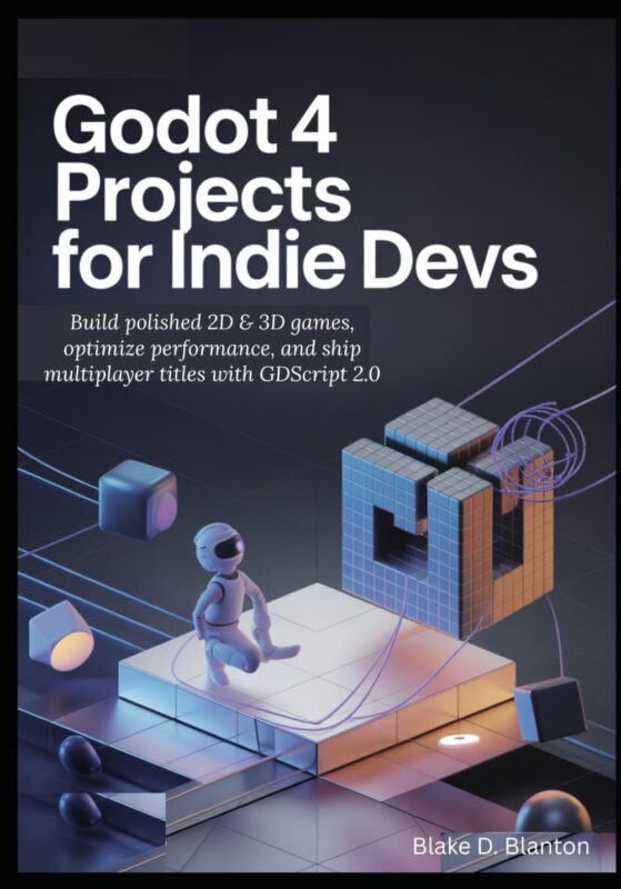 Godot 4 Projects for Indie Devs: Build polished 2D & 3D games, optimize performance, and ship multiplayer titles with GDScript 2.0