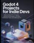 Godot 4 Projects for Indie Devs: Build polished 2D & 3D games, optimize performance, and ship multiplayer titles with GDScript 2.0