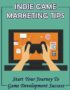 Indie Game Marketing Tips: Start Your Journey To Game Development Success