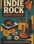 Indie Rock Word Search: 55 Big Print Word Searches Featuring Bands, Albums, Lyrics, and Icons—With Printed Solutions for Fans of Alternative, Indie, and Underground Rock