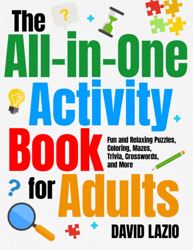 The All-in-One Activity Book for Adults: Fun and Relaxing Puzzles, Coloring, Mazes, Trivia, Crosswords, and More