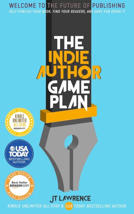 The Indie Author Game Plan: Self-publish Your Book, Find Your Readers, and Have Fun Doing It