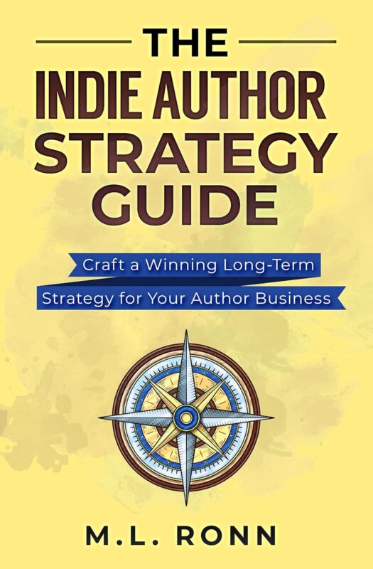 The Indie Author Strategy Guide: Craft a Winning Long-Term Strategy for Your Author Business (Author Level Up Book 12)